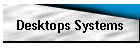Desktops Systems